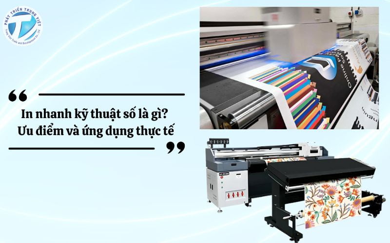 In nhanh kỹ thuật số là gì? Ưu điểm và ứng dụng thực tế